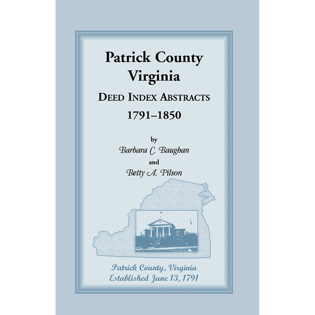 Patrick County, Virginia Deed Index Abstracts, 1791-1850