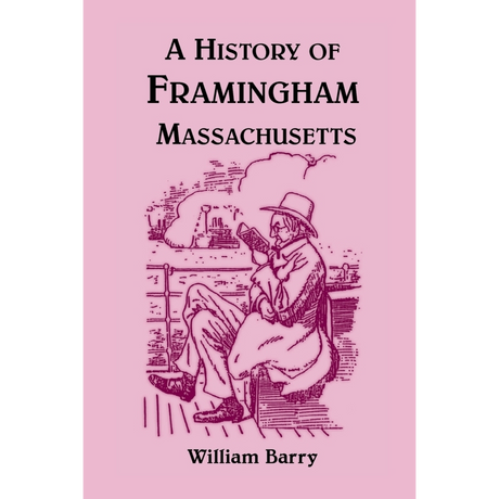 A History of Framingham [Middlesex County], Massachusetts