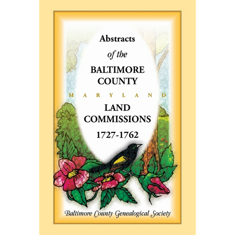 Abstracts of the Baltimore County Land Commissions 1727-1762