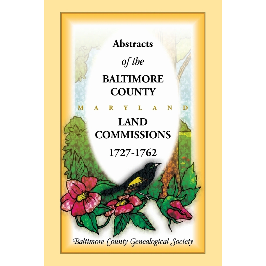 Abstracts of the Baltimore County Land Commissions 1727-1762