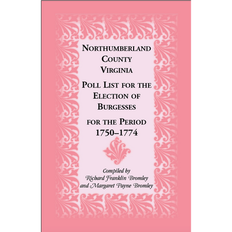 Northumberland County, Virginia Poll List for the Election of Burgesses for the Period 1750-1774