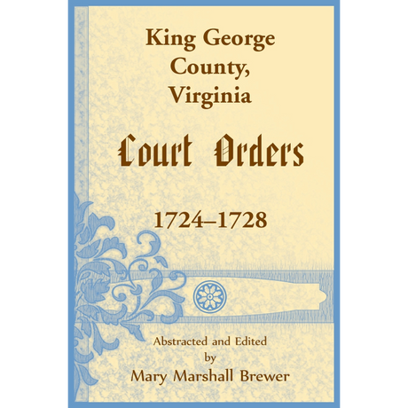 King George County, Virginia Court Orders, 1724-1728