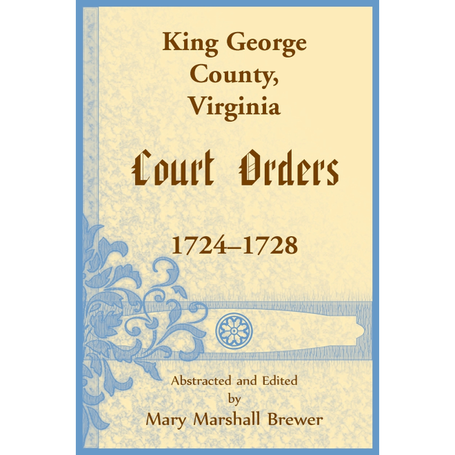 King George County, Virginia Court Orders, 1724-1728