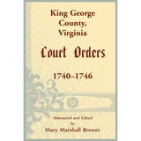 King George County, Virginia Court Orders, 1740-1746