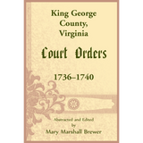 King George County, Virginia Court Orders, 1736-1740