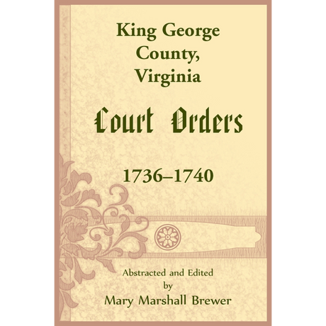 King George County, Virginia Court Orders, 1736-1740