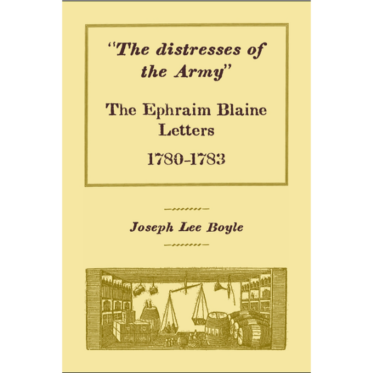 "The distresses of the Army": The Ephraim Blaine Letters, 1780-1783