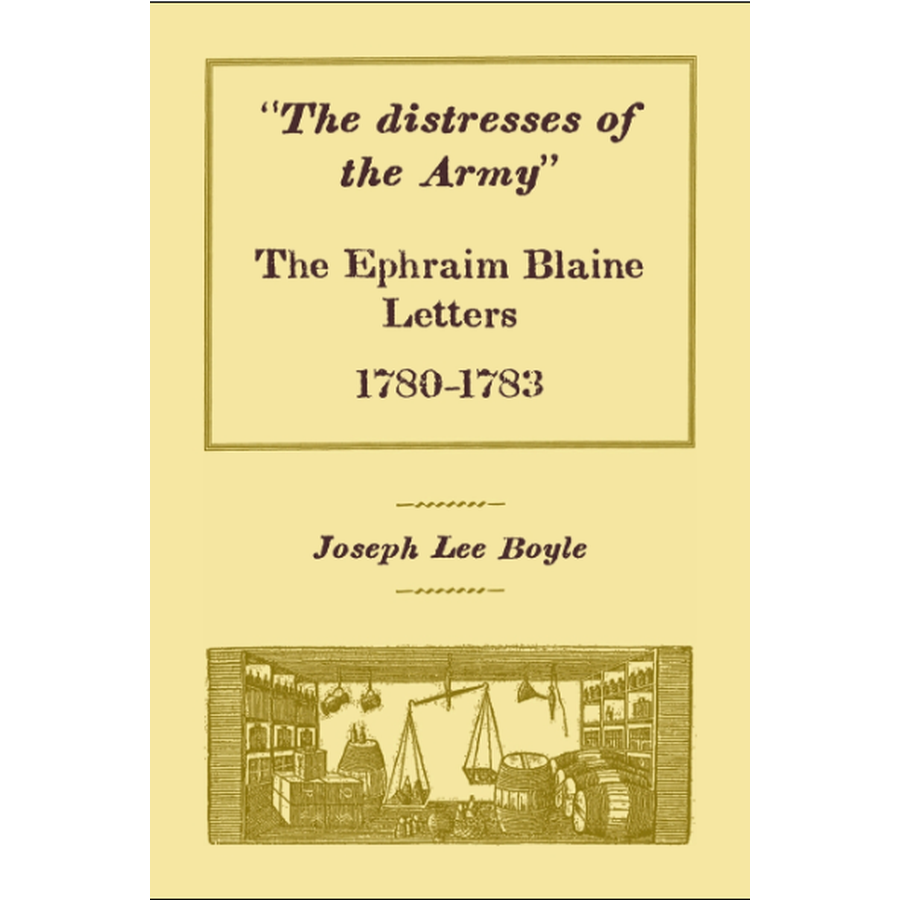 "The distresses of the Army": The Ephraim Blaine Letters, 1780-1783