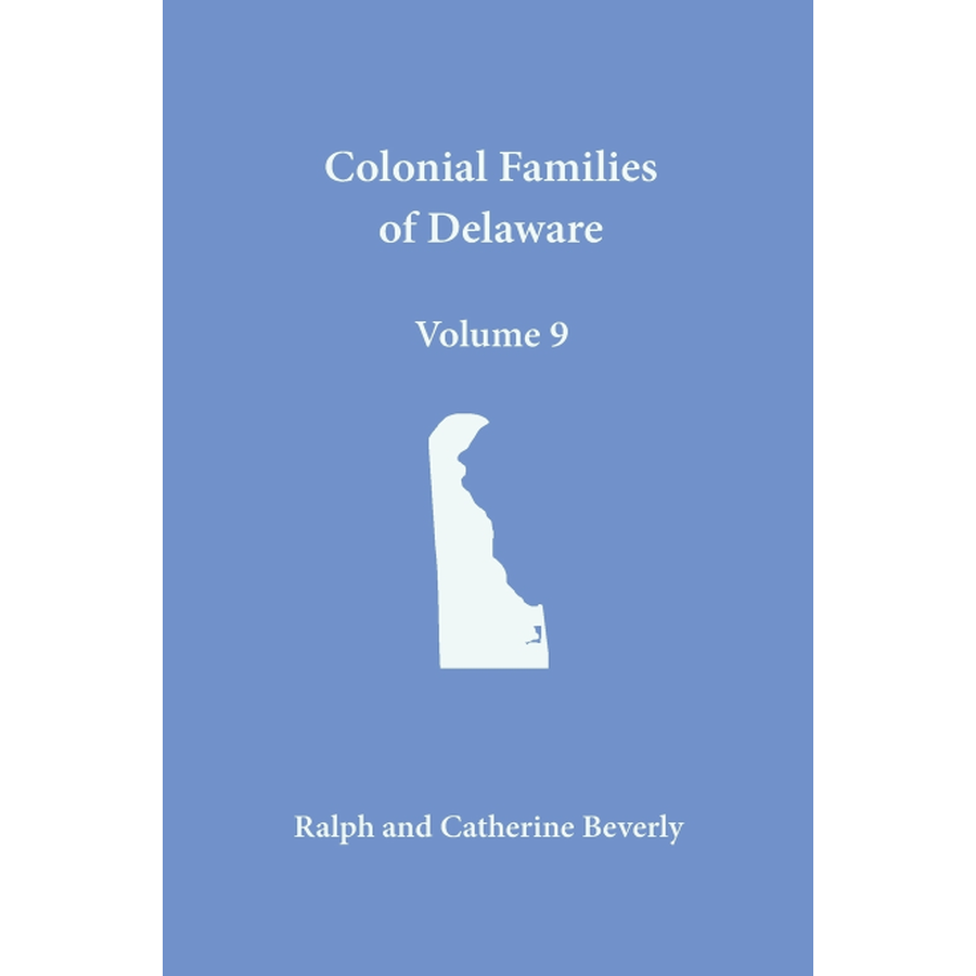 Colonial Families of Delaware, Volume 9: Kent