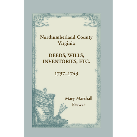 Northumberland County, Virginia Deeds, Wills, Inventories, etc., 1737-1743