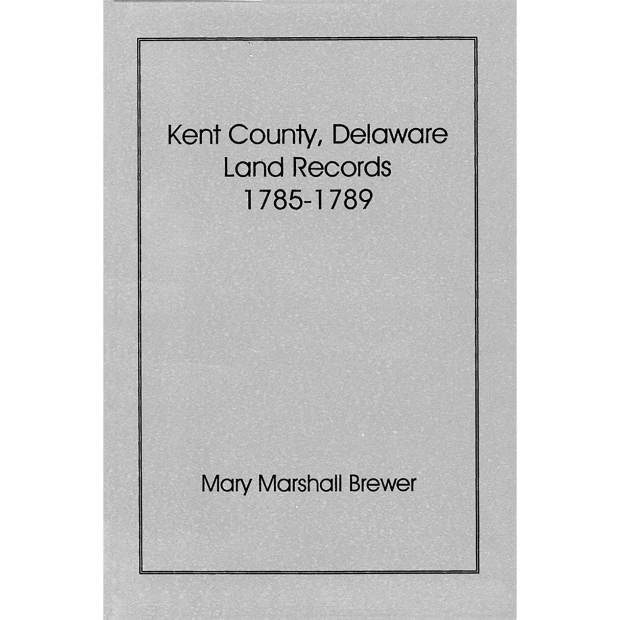 Kent County, Delaware Land Records, 1785-1789