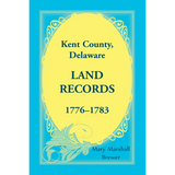 Kent County, Delaware Land Records, 1776-1783