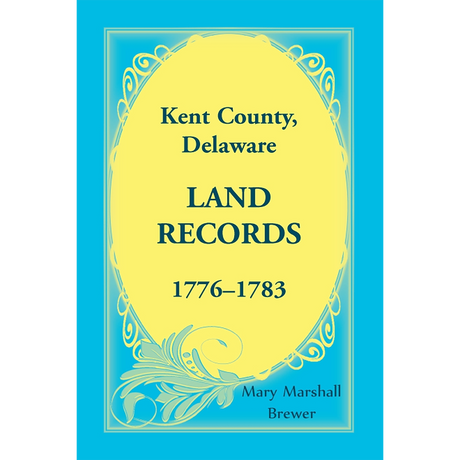 Kent County, Delaware Land Records, 1776-1783