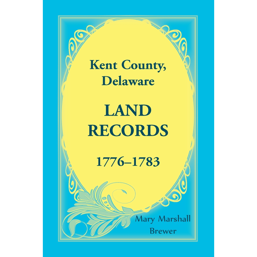 Kent County, Delaware Land Records, 1776-1783