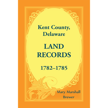 Kent County, Delaware Land Records, 1782-1785