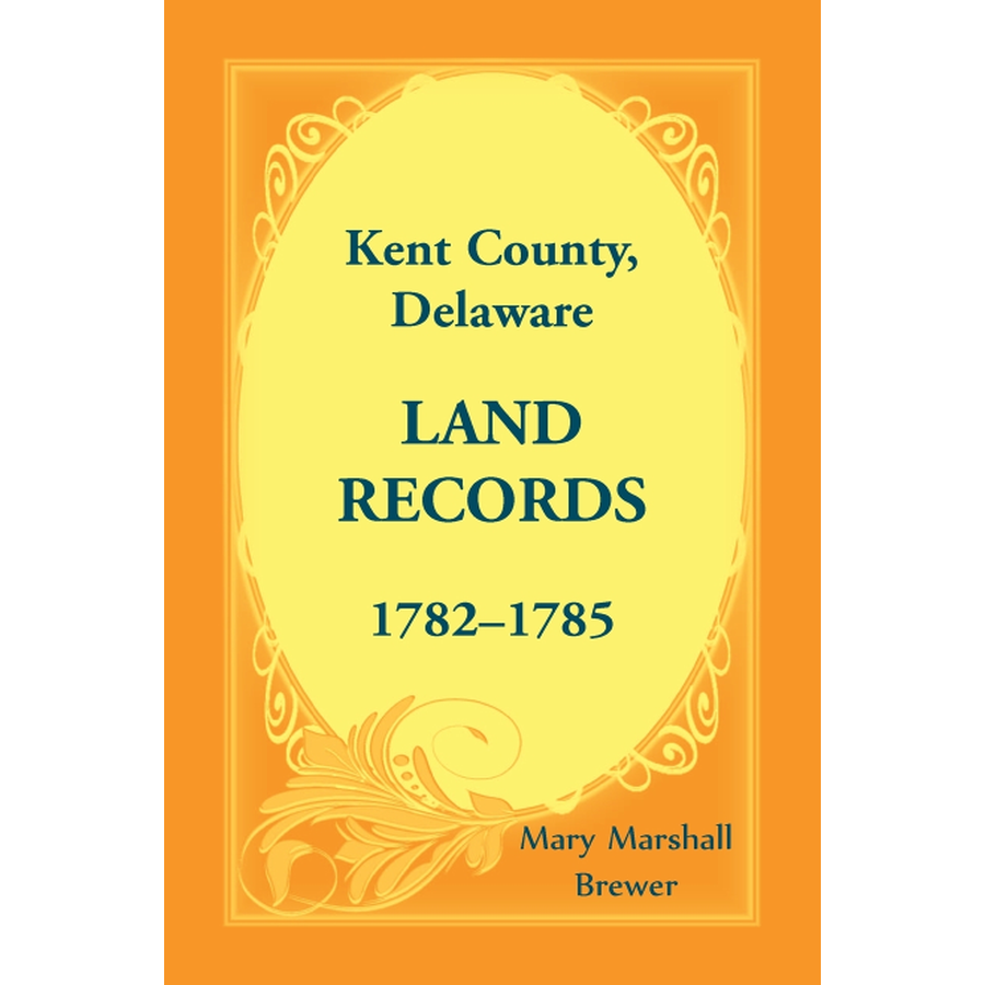 Kent County, Delaware Land Records, 1782-1785