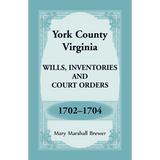 York County, Virginia Wills, Inventories and Court Orders, 1702-1704