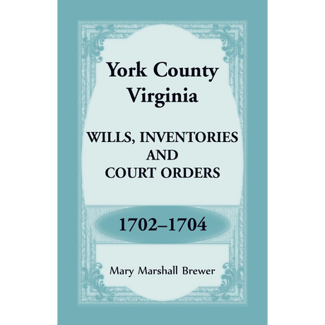 York County, Virginia Wills, Inventories and Court Orders, 1702-1704
