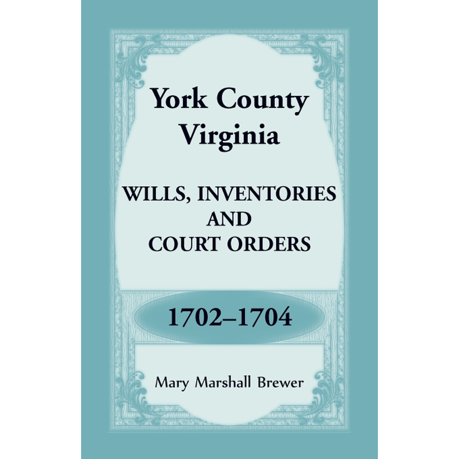 York County, Virginia Wills, Inventories and Court Orders, 1702-1704