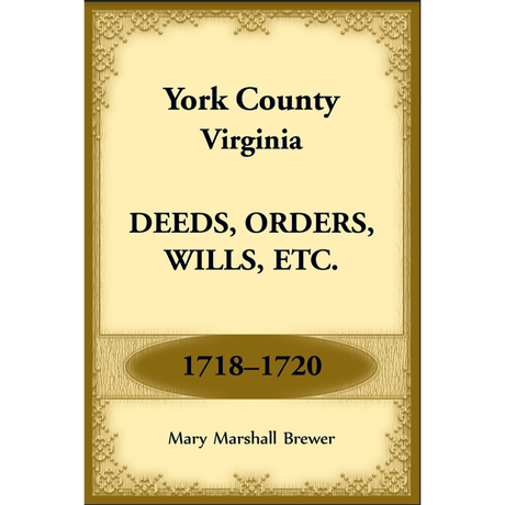 York County, Virginia Deeds, Orders, Wills, etc., 1718-1720