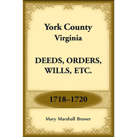 York County, Virginia Deeds, Orders, Wills, etc., 1718-1720