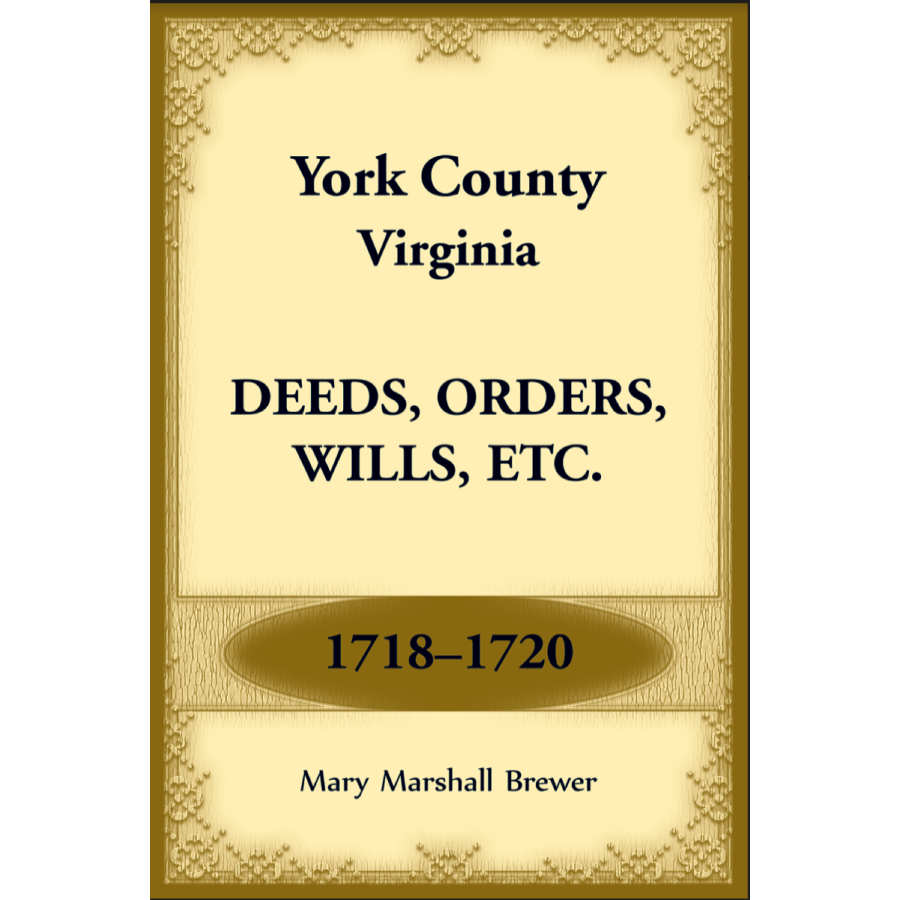 York County, Virginia Deeds, Orders, Wills, etc., 1718-1720