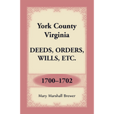 York County, Virginia Deeds, Orders, Wills, etc., 1700-1702
