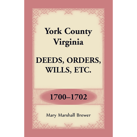 York County, Virginia Deeds, Orders, Wills, etc., 1700-1702