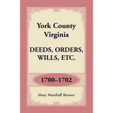 York County, Virginia Deeds, Orders, Wills, etc., 1700-1702