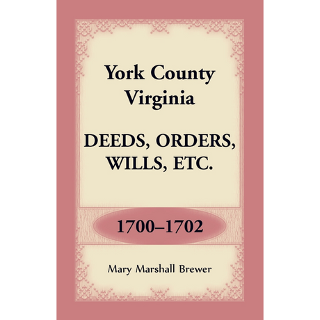 York County, Virginia Deeds, Orders, Wills, etc., 1700-1702