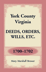 York County, Virginia Deeds, Orders, Wills, etc., 1700-1702