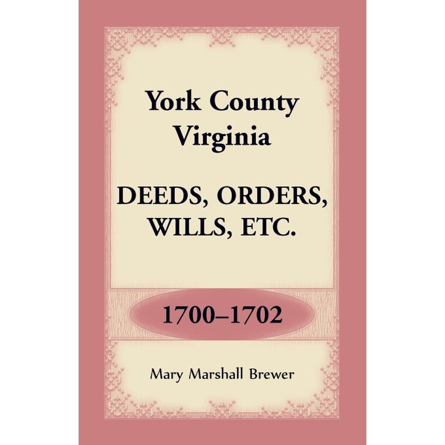 York County, Virginia Deeds, Orders, Wills, etc., 1700-1702