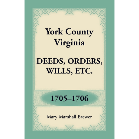 York County, Virginia Deeds, Orders, Wills, etc., 1705-1706