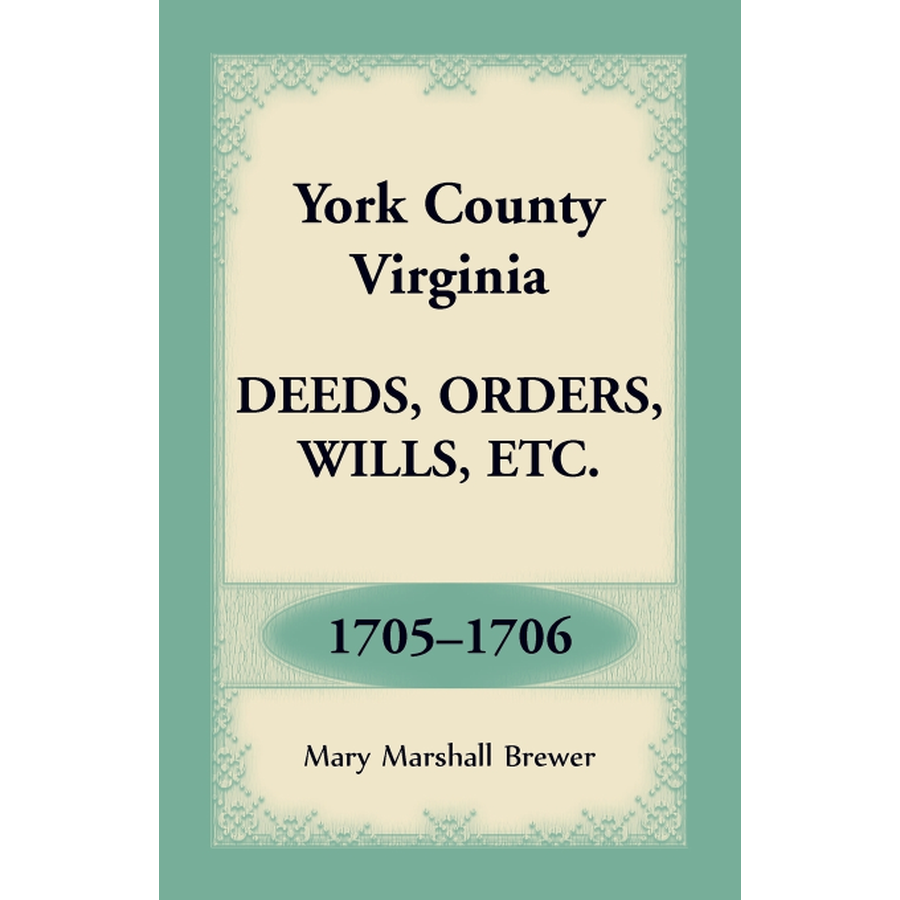 York County, Virginia Deeds, Orders, Wills, etc., 1705-1706