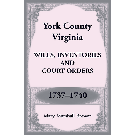 York County, Virginia Wills, Inventories and Court Orders, 1737-1740