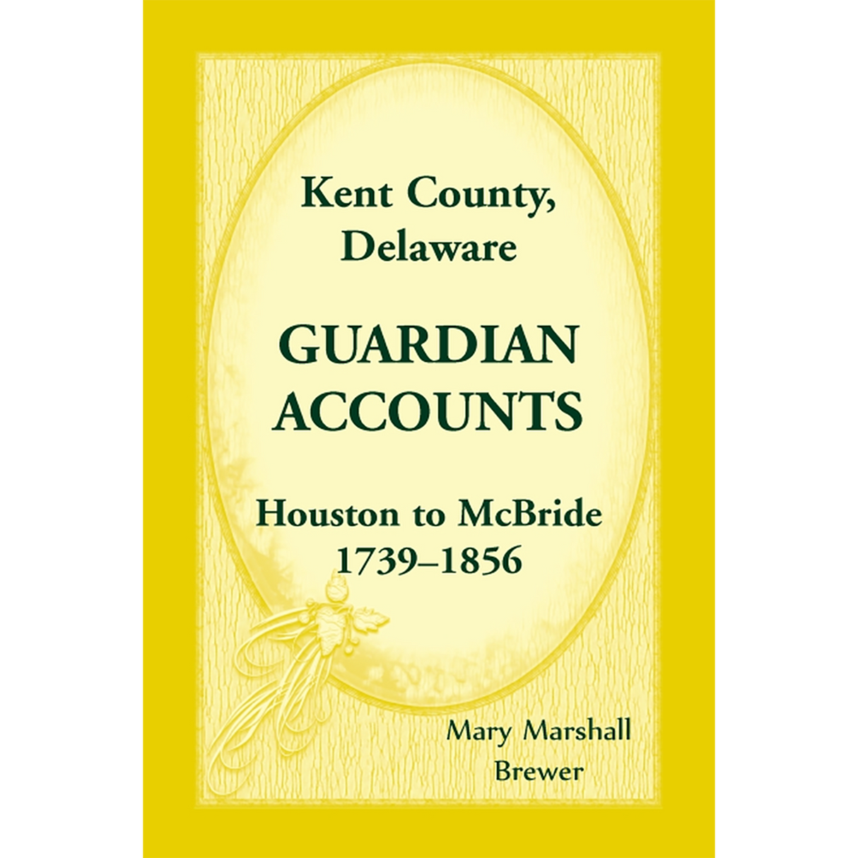 Kent County, Delaware Guardian Accounts: Houston to McBride, 1739-1856