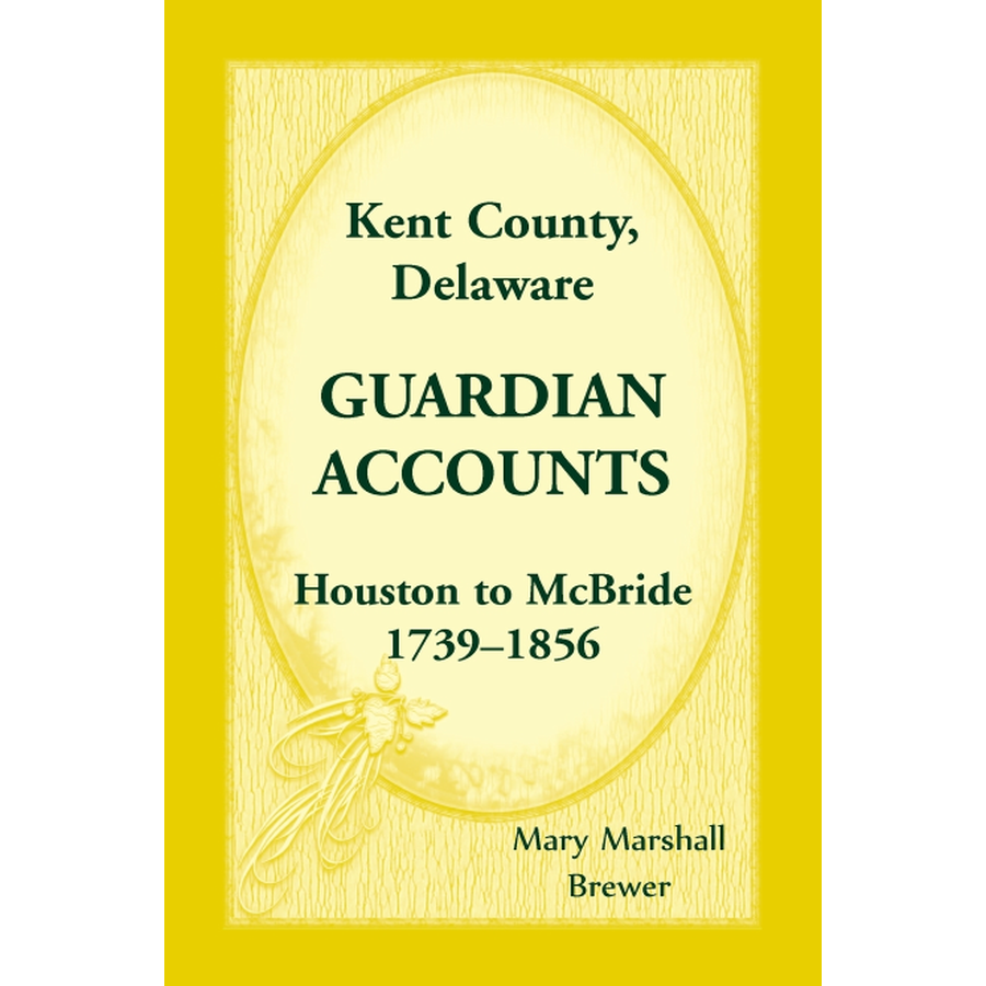 Kent County, Delaware Guardian Accounts: Houston to McBride, 1739-1856