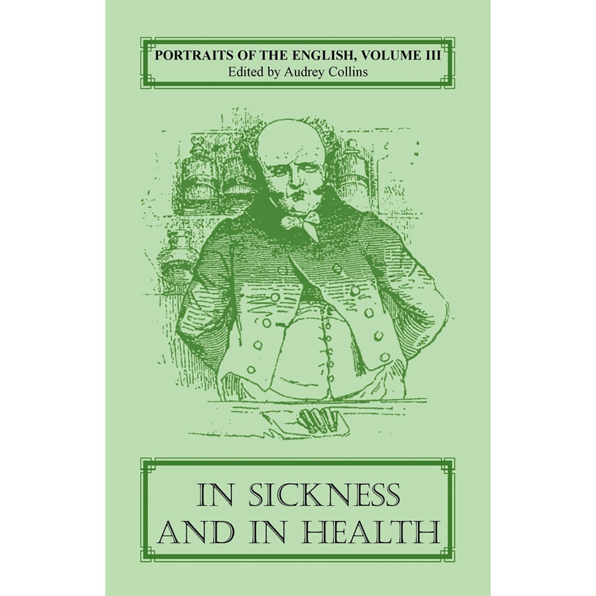 Portraits of the English, Volume III: In Sickness And In Health