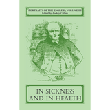 Portraits of the English, Volume III: In Sickness And In Health