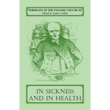 Portraits of the English, Volume III: In Sickness And In Health