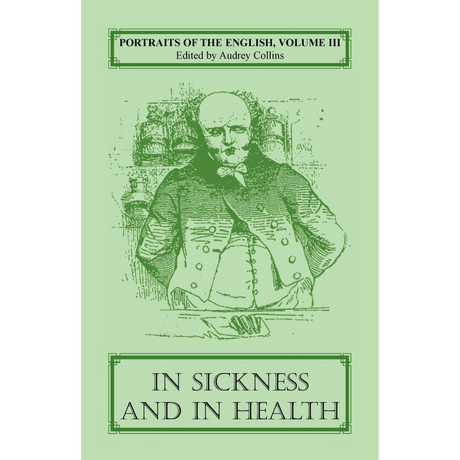 Portraits of the English, Volume III: In Sickness And In Health