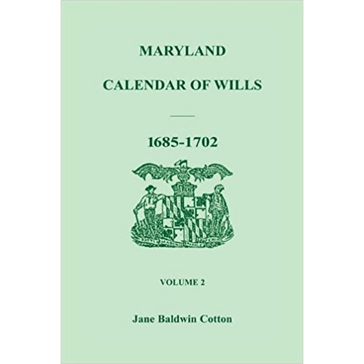 Maryland Calendar of Wills, Volume 2: 1685-1702
