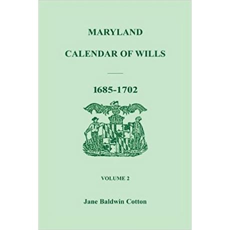 Maryland Calendar of Wills, Volume 2: 1685-1702
