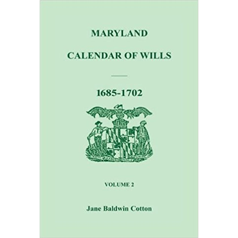 Maryland Calendar of Wills, Volume 2: 1685-1702