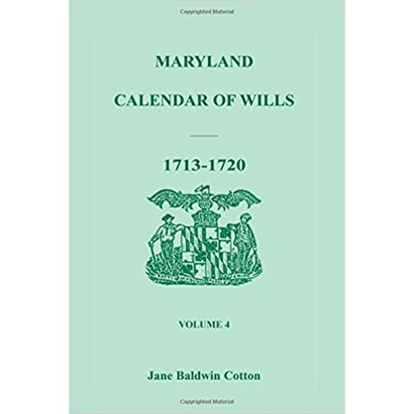 Maryland Calendar of Wills, Volume 4: 1713-1720