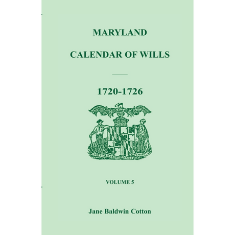 Maryland Calendar of Wills, Volume 5: 1720-1726