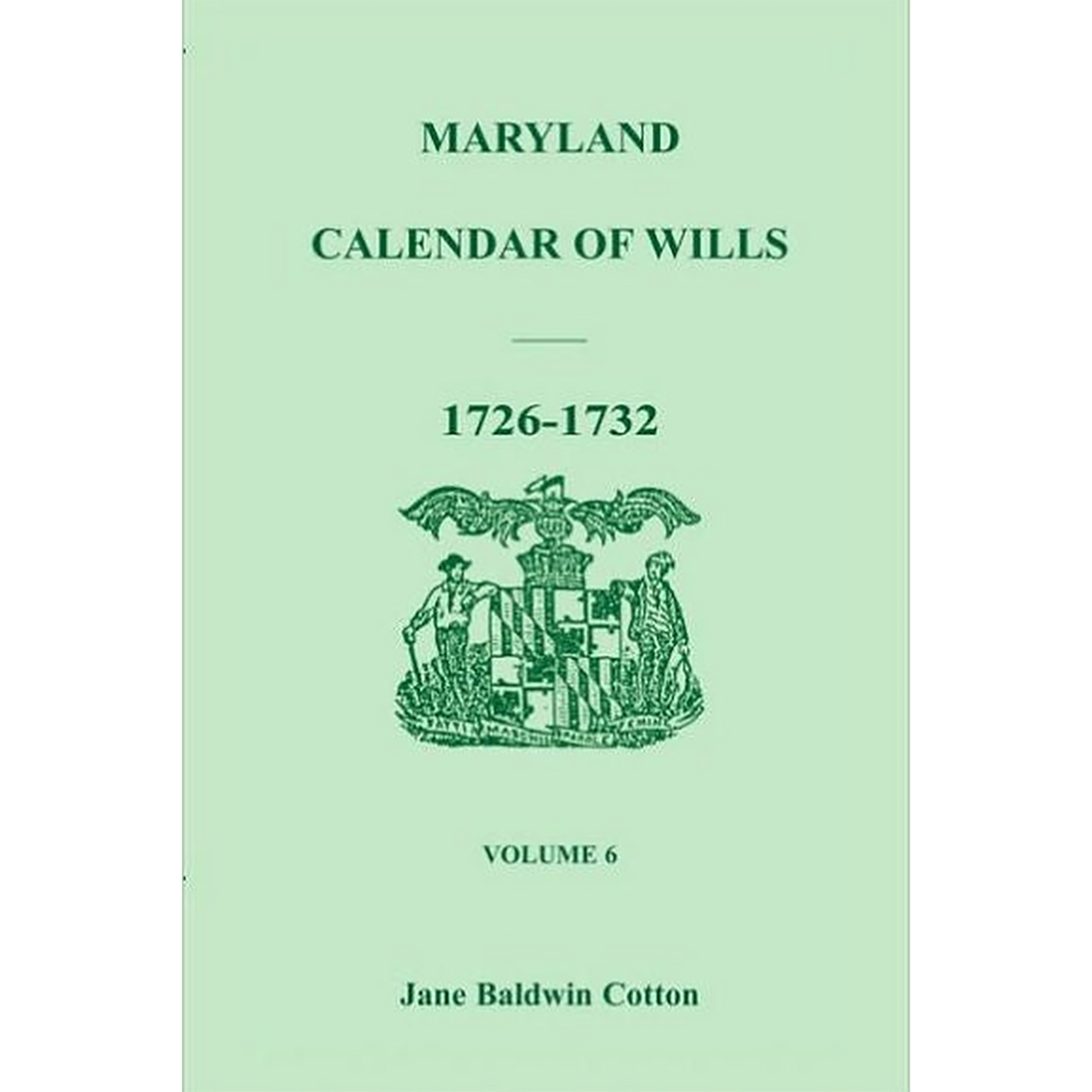 Maryland Calendar of Wills, Volume 6: 1726-1732