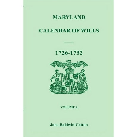 Maryland Calendar of Wills, Volume 6: 1726-1732