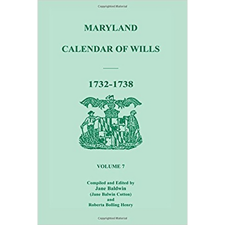 Maryland Calendar of Wills, Volume 7: 1732-1738