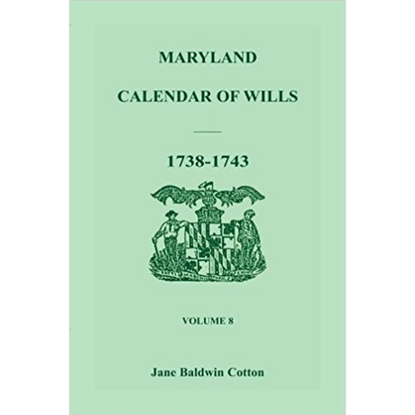 Maryland Calendar of Wills, Volume 8: 1738-1743